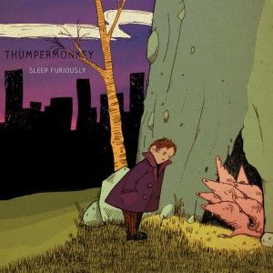 Thumpermonkey - Sleep Furiously