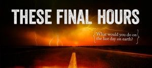 These Final Hours
