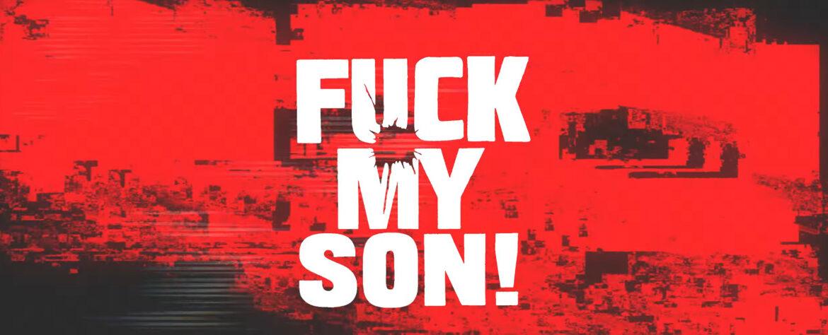 Fuck My Son! (Todd Rohal)