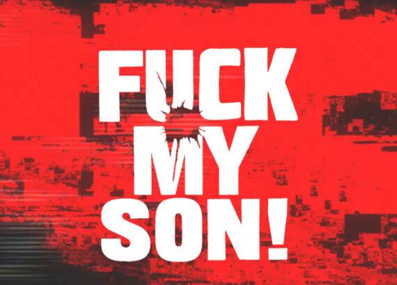 Fuck My Son! (Todd Rohal)